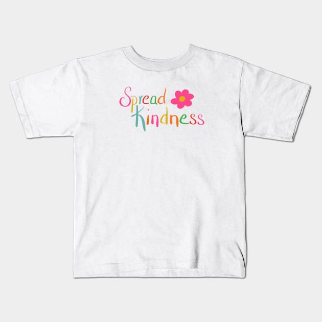 Spread Kindness Kids T-Shirt by ChristiK